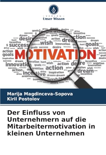 Der Einfluss von Unternehmern auf die Mitarbeitermotivation in kleinen Unternehmen