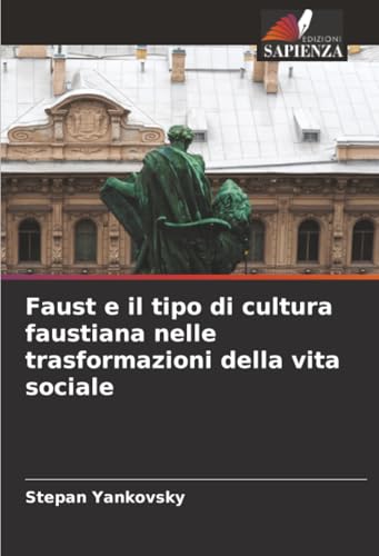 Faust e il tipo di cultura faustiana nelle trasformazioni della vita sociale