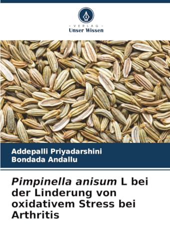 Pimpinella anisum L bei der Linderung von oxidativem Stress bei Arthritis