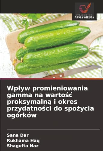 Wpływ promieniowania gamma na wartość proksymalną i okres przydatności do spożycia ogórków