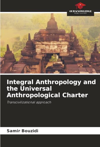 Integral Anthropology and the Universal Anthropological Charter