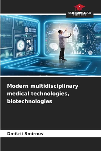 Modern multidisciplinary medical technologies, biotechnologies