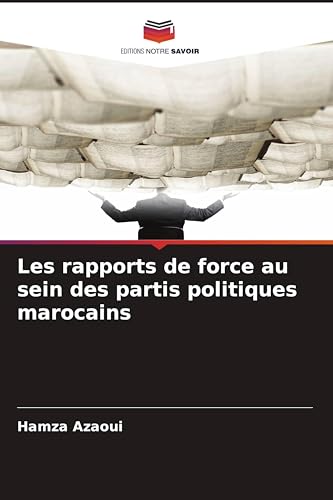 Les rapports de force au sein des partis politiques marocains