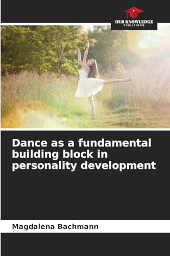 Dance as a fundamental building block in personality development