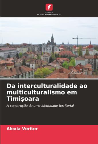 Da interculturalidade ao multiculturalismo em Timişoara