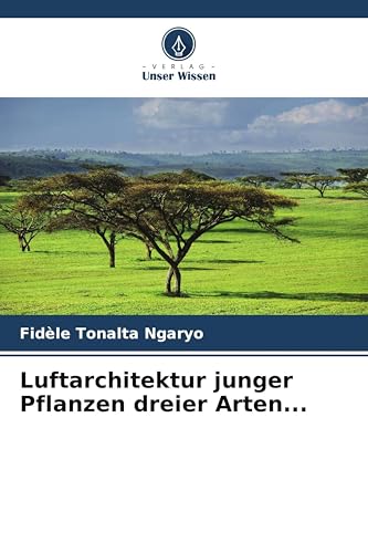 Luftarchitektur junger Pflanzen dreier Arten...