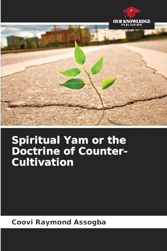 Spiritual Yam or the Doctrine of Counter-Cultivation
