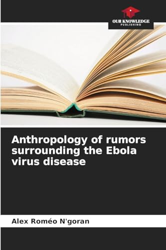 Anthropology of rumors surrounding the Ebola virus disease