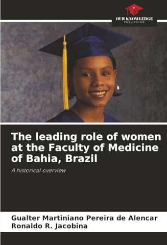 The leading role of women at the Faculty of Medicine of Bahia, Brazil