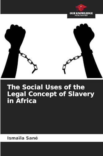 The Social Uses of the Legal Concept of Slavery in Africa