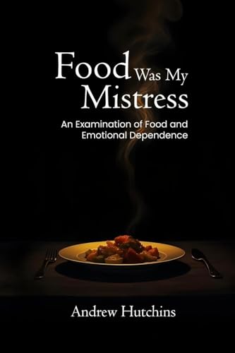 FOOD WAS MY MISTRESS