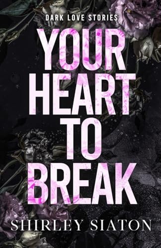Your Heart to Break (The Discreet Edition)