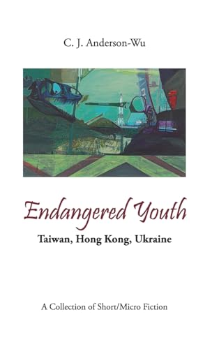Endangered Youth-Taiwan, Hong Kong, Ukraine