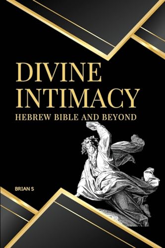 Divine Intimacy Hebrew Bible and Beyond