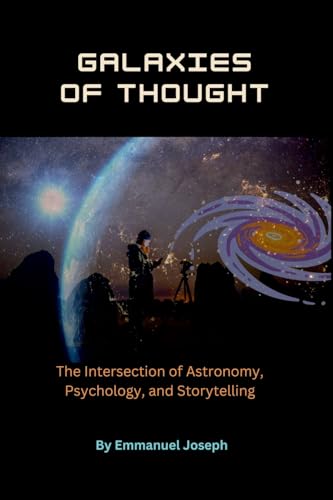 Galaxies of Thought, The Intersection of Astronomy, Psychology, and Storytelling