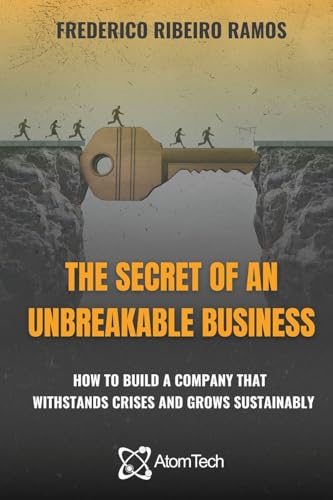 The Secret of an Unbreakable Business