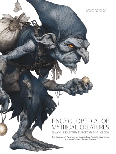 Encyclopedia of Mythical Creatures - Slavic & Eastern European Mythology