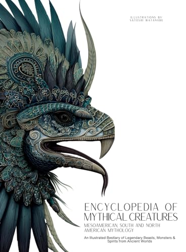 Encyclopedia of Mythical Creatures - Mesoamerican, South and North American Mythology
