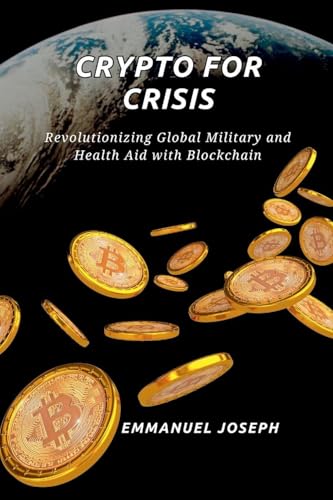 Crypto for Crisis, Revolutionizing Global Military and Health Aid with Blockchain