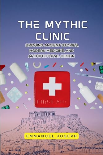The Mythic Clinic, Bridging Ancient Stories, Modern Medicine, and Architectural Design