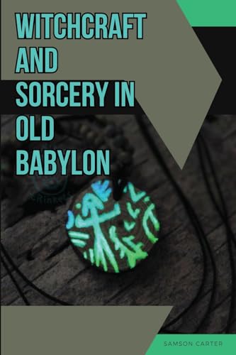 Witchcraft and Sorcery in Old Babylon