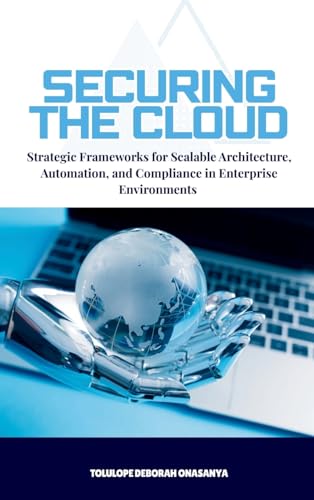Strategic Frameworks for Scalable Architecture, Automation, and Compliance in Enterprise Environments