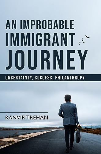 An Improbable Immigrant Journey - Uncertainty, Success, Philanthropy