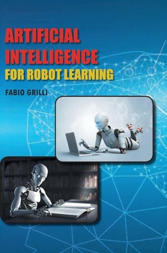 Artificial Intelligence for Robot Learning