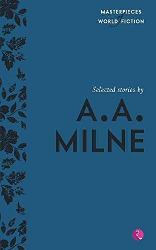 Selected Stories By A.A. Milne (Masterpieces Of World Fiction)