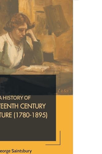 A HISTORY OF NINETEENTH CENTURY LITERATURE (1780-1895)