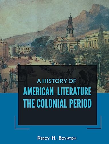 A HISTORY OF AMERICAN LITERATURE THE COLONIAL PERIOD