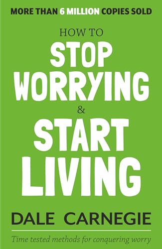 HOW TO STOP WORRYING AND START LIVING (ENGLISH)