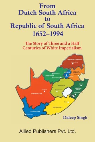 From Dutch South Africa to Republic of South Africa 1652-1994 (The Story of Three and a Half Centuries of Imperialism)