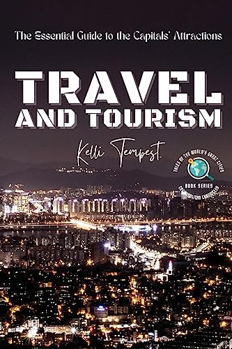 Travel and Tourism-The Essential Guide to the Capitals' Attractions