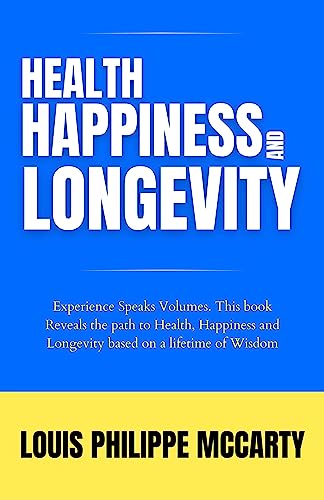HEALTH,   HAPPINESS  AND   LONGEVITY