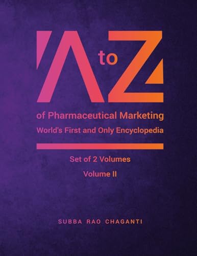 A to Z of Pharmaceutical Marketing -Worlds First and Only Encyclopedia, Volume 2