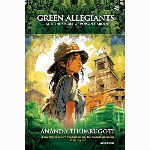 Green Allegiants and the Secret of the Poison Garden | A thrilling and adventurous page-turner | Children's Fiction | Adventure