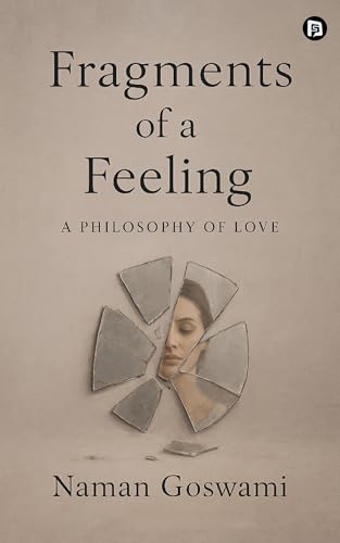 Fragments of a feeling A Philosophy of Love