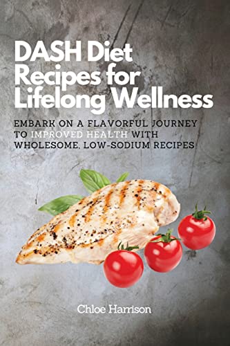 DASH Diet Recipes for Lifelong Wellness
