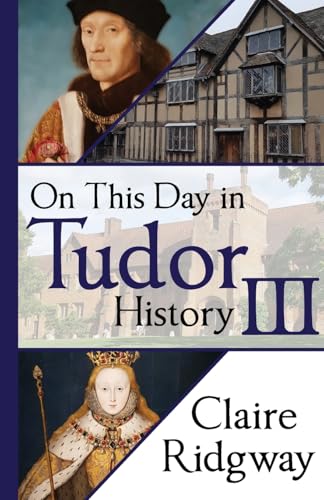 On This Day in Tudor History III