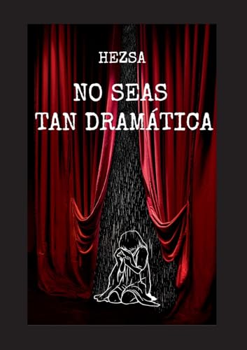 No seas tan dramática