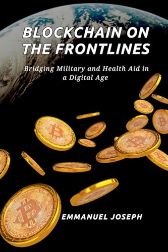 Blockchain on the Frontlines, Bridging Military and Health Aid in a Digital Age