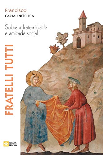 Fratelli tutti. Sobre a fraternidade e amizade social. Carta encíclica