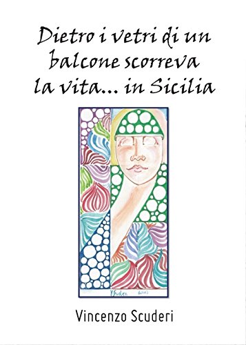 Dietro i vetri di un balcone scorreva la vita... in Sicilia