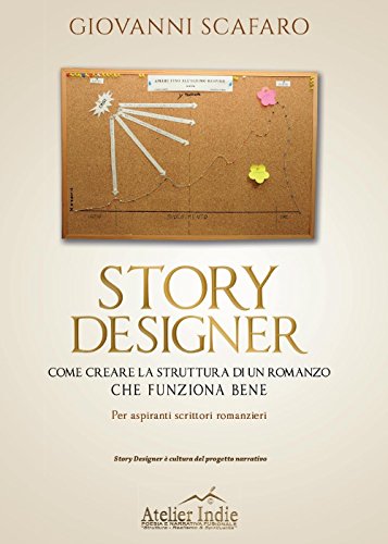 Story designer. Come creare la struttura di un romanzo che funziona bene