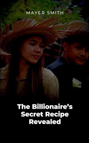 The Billionaire's Secret Recipe Revealed