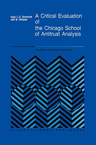 A Critical Evaluation of the Chicago School of Antitrust Analysis