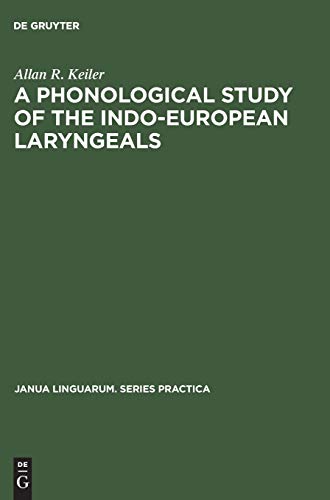 A Phonological Study of the Indo-European Laryngeals