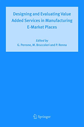 Designing and Evaluating Value Added Services in Manufacturing E-Market Places