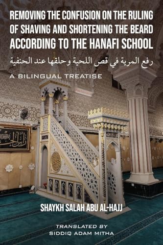 Removing the Confusion on the Ruling of Shaving and Shortening the Beard According to the Hanafi School